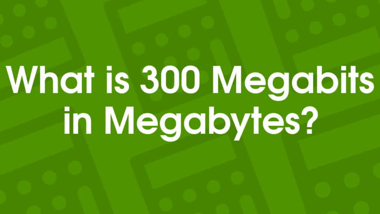300 Megabits to Megabytes: Understanding the Difference